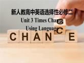 新外研社高中英语选择性必修二Unit3Times Change-Using Language课件