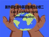 新外研社高中英语选择性必修二Unit5A delicate world-Developing Ideas课件