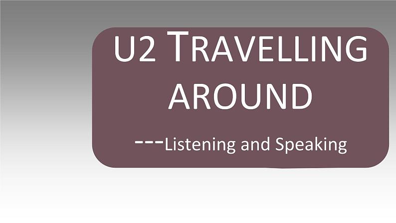 2019年新人教高中英语必修一Unit2Travelling around Listening and speaking课件PPT第1页