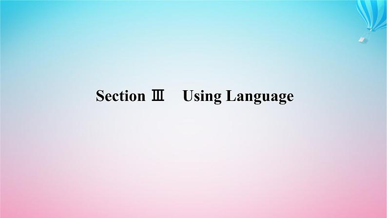 新教材2023版高中英语Unit2LookingintotheFutureSectionⅢUsingLanguage课件新人教版选择性必修第一册01