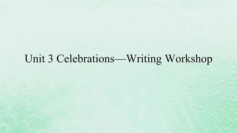 高中英语Unit3CelebrationsWritingWorkshop课件北师大版必修第一册第1页