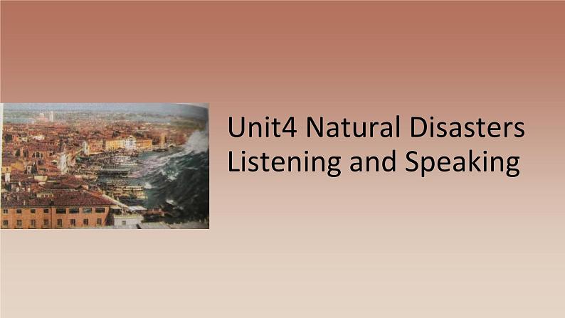 2019新人教高中英语必修一Unit4Natural Disasters Listening and speaking课件PPT01