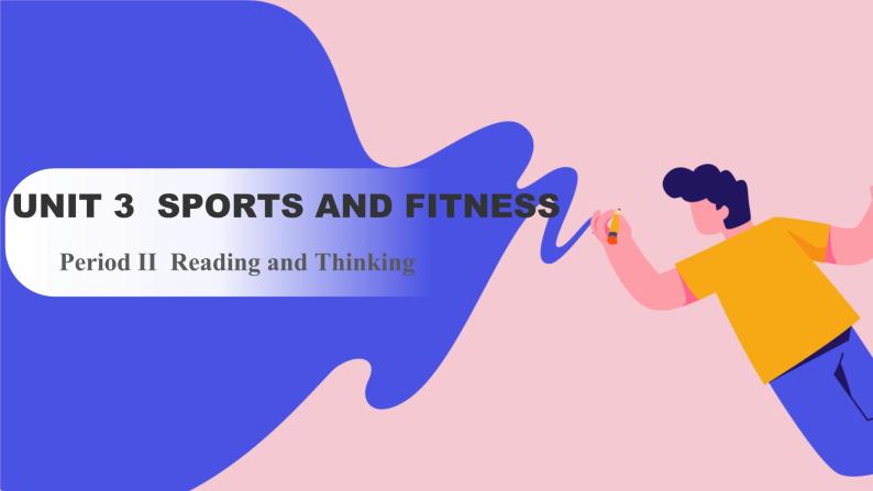 Unit 3 Sports and fitness Period II  Reading and Thinking（课件）-2023-2024学年高中英语人教版（2019）选择性必修第一册01