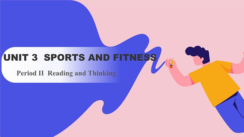 Unit 3 Sports and fitness Period II  Reading and Thinking（课件）-2023-2024学年高中英语人教版（2019）选择性必修第一册第1页