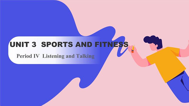 Unit 3 Sports and fitness Period IV  Listening and Talking（课件）-2023-2024学年高中英语人教版（2019）选择性必修第一册第1页