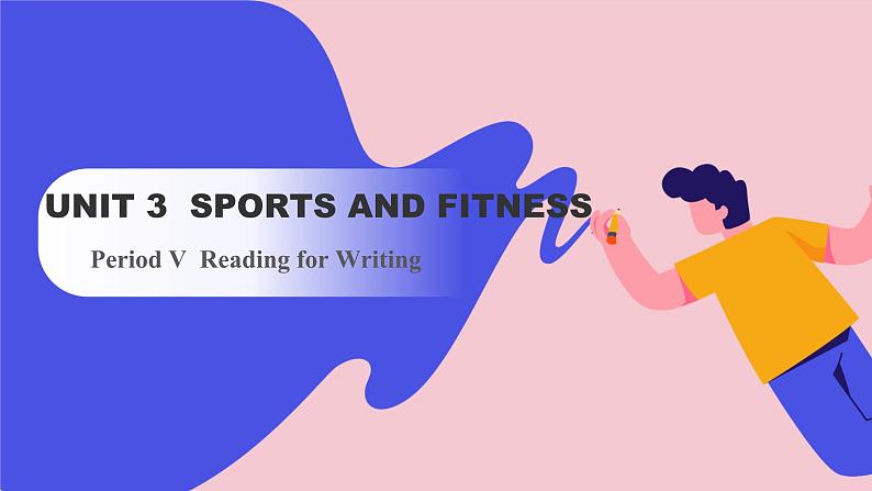 Unit 3 Sports and fitness Period V  Reading for Writing（课件）-2023-2024学年高中英语人教版（2019）选择性必修第一册第1页