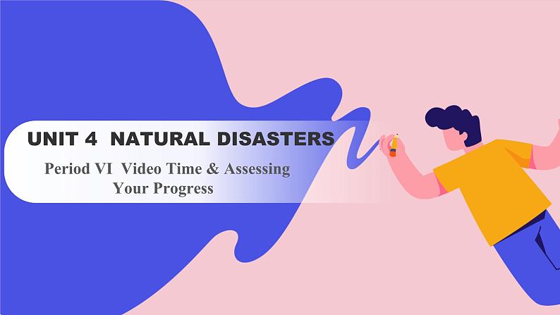 Unit 4 Natural Disasters Period VI  Video Time & Assessing Your Progress（课件）-2023-2024学年高中英语人教版（2019）选择性必修第一册01