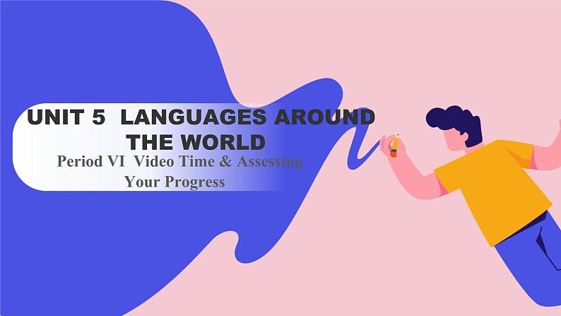 Unit 5 Languages Around the World  Period Ⅵ  Video Time & Assessing Your Progress（课件）-2023-2024学年高中英语人教版（2019）选择性必修第一册第1页