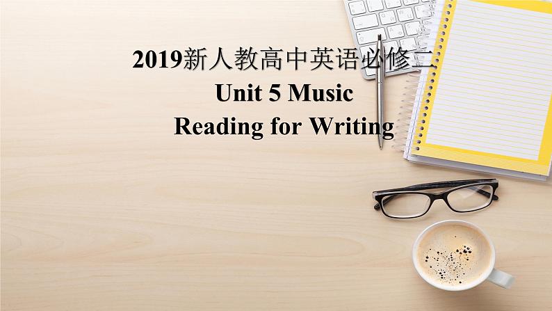 2019新人教高中英语必修二Unit5Music--Reading for writing公开课课件01