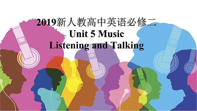 2019新人教高中英语必修二Unit5Music--Listening and Talking公开课课件01