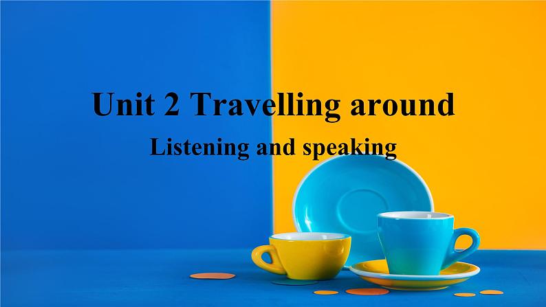 2019新人教高中英语必修一Unit2listening and speaking公开课课件01