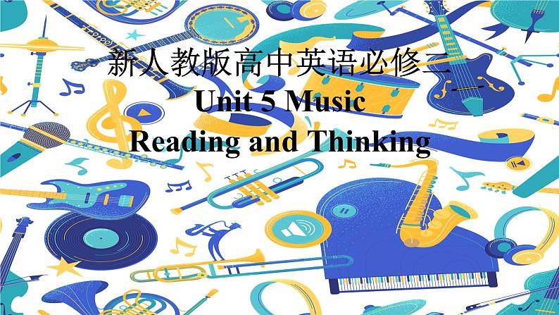 新人教版高中英语必修二Unit5 Music-Reading and Thinking课件01