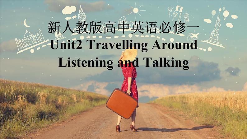 新人教版高中英语必修一Unit2Travelling Around-Listening and Talking课件01