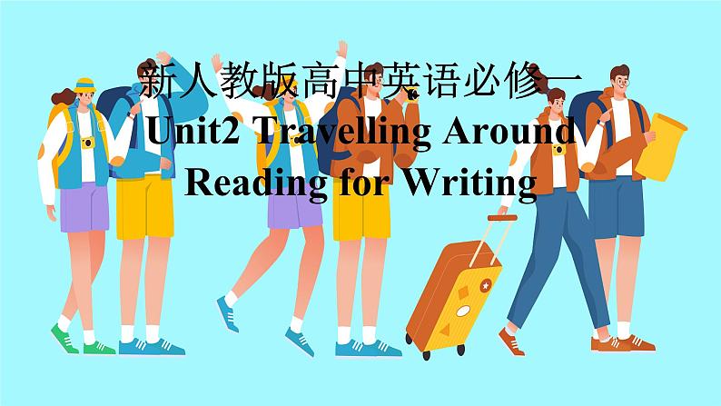 新人教版高中英语必修一Unit2Travelling Around-Reading for writing课件01