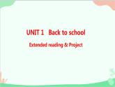 牛津译林版（2019）必修第一册 Unit 1 Back to school-Extended reading & Project课件