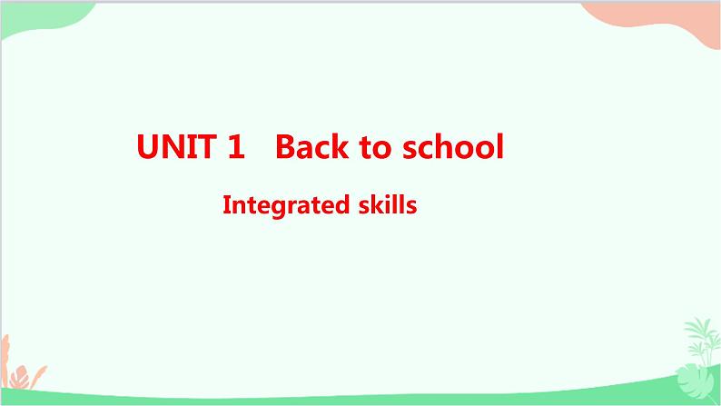 牛津译林版（2019）必修第一册 Unit 1 Back to school-Integrated skills课件01