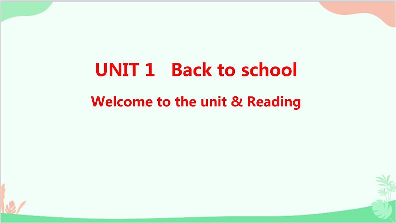 牛津译林版（2019）必修第一册 Unit 1 Back to school-Welcome to the unit & Reading课件第1页