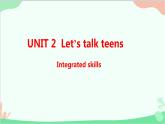 牛津译林版（2019）必修第一册 Unit 2 Let’s talk teens-Integrated skills课件
