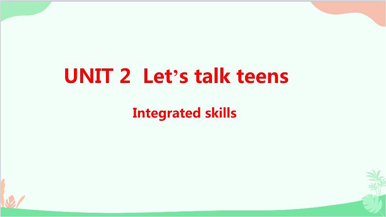 牛津译林版（2019）必修第一册 Unit 2 Let’s talk teens-Integrated skills课件第1页