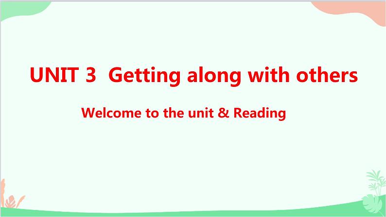 牛津译林版（2019）必修第一册 Unit 3 Getting along with others-Welcome to the unit & Reading课件01