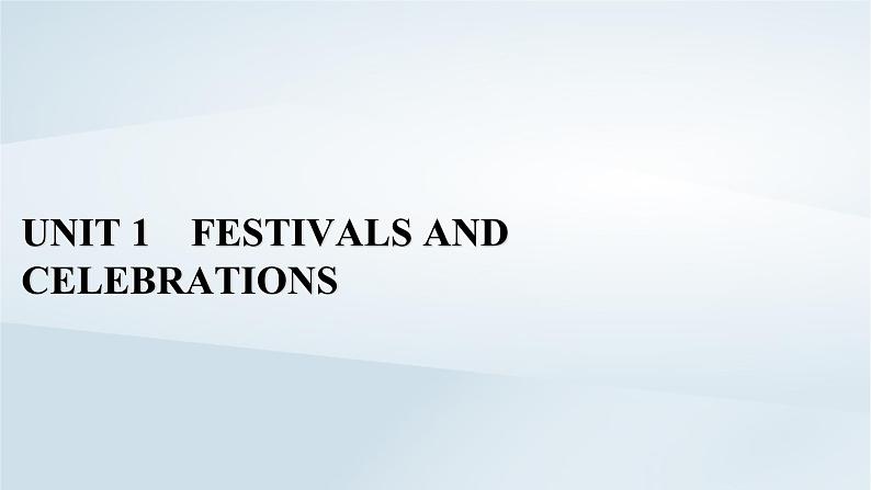 新教材2023年高中英语Unit1FestivalsandCelebrationsSectionⅠListeningandSpeakingReadingandThinking课件新人教版必修第三册第1页