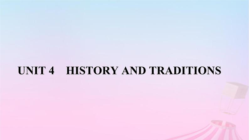 新教材适用2023_2024学年高中英语Unit4HistoryandTraditionsSectionⅢListeningandTalkingReadingforWriting课件新人教版必修第二册第1页