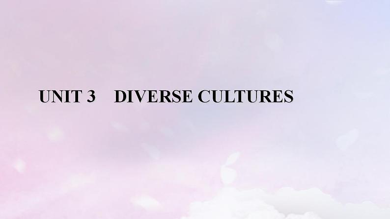 新教材适用2023_2024学年高中英语Unit3DiverseCulturesSectionⅠListeningandSpeakingReadingandThinking课件新人教版必修第三册01