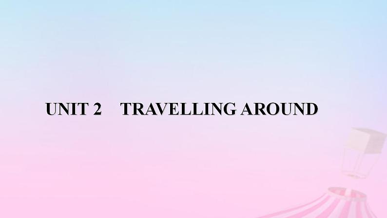 新教材适用2023_2024学年高中英语Unit2TravellingAroundSectionⅢListeningandTalkingReadingforWriting课件新人教版必修第一册第1页