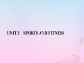 新教材适用2023_2024学年高中英语Unit3SportsandFitnessSectionⅢListeningandTalkingReadingforWriting课件新人教版必修第一册