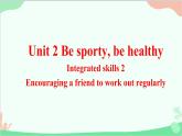 牛津译林版（2019）必修第二册 Unit 2 Be sporty, be healthy-Integrated skills_2教学课件
