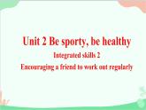牛津譯林版（2019）必修第二冊 Unit 2 Be sporty, be healthy-Integrated skills_2教學(xué)課件