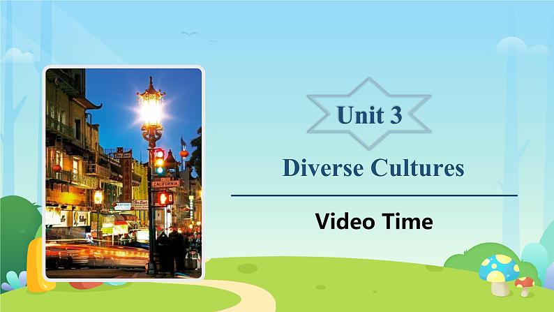 Unit 3 Diverse Cultures  Video time 课件01