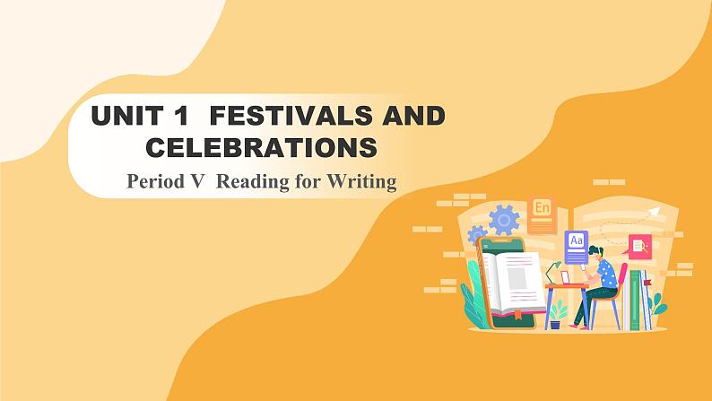 Unit+1+Festivals+and+Celebrations+Reading+for+Writing+课件-2022-2023+学年高中英语人教版（2019）必修第三册01