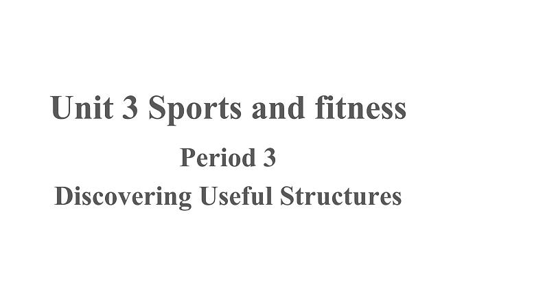 Unit 3 Discovering Useful Structures优秀课件01