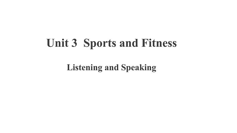 Unit 3 Listening and Speaking精品课件第1页