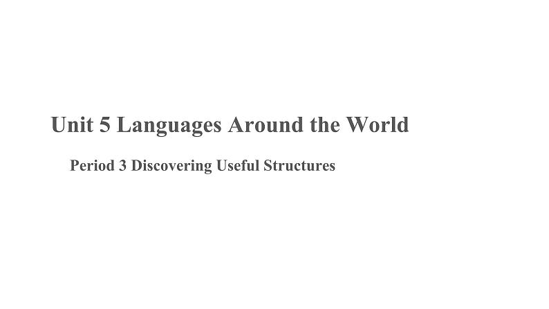 Unit 5 Discovering Useful Structures优秀课件01