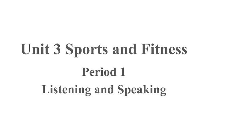 Unit 3 Listening and Speaking优秀课件第1页