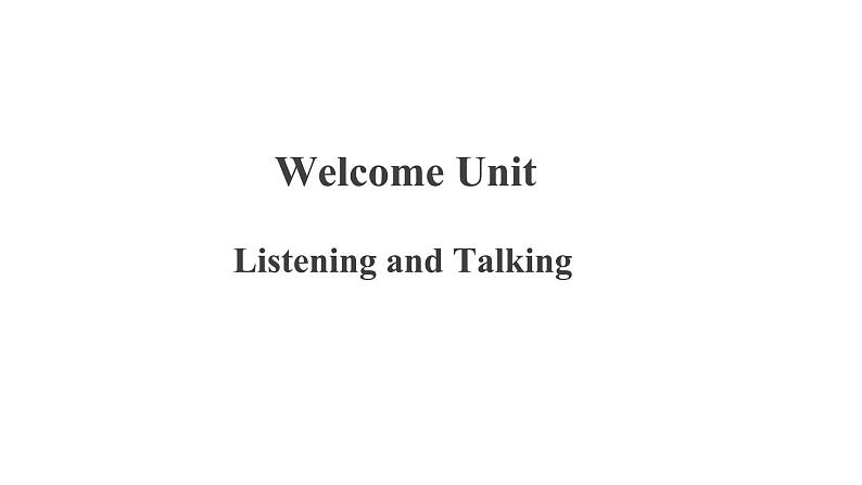 Welcome Unit Listening and Talking精品课件第1页