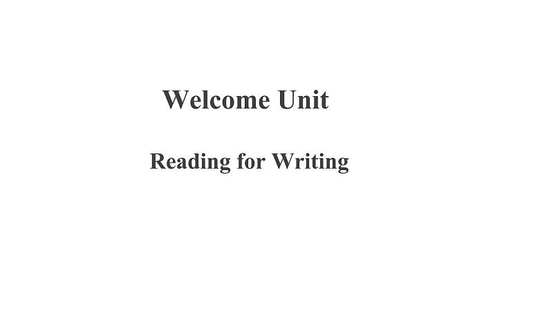 Welcome Unit Reading for Writing精品课件01