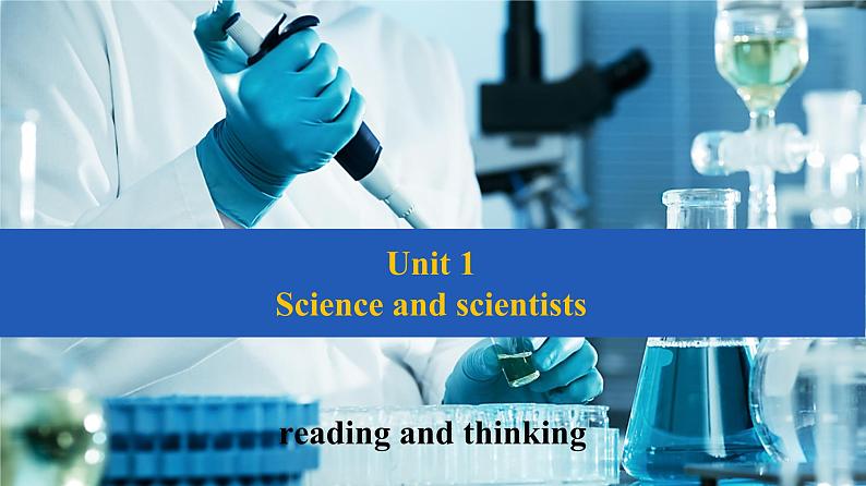 Unit 1 science and scientists-reading and thinking课件01