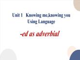 高中外研版英语必修三Unit 1 Knowing me, knowing you - using language 过去分词作状语 课件.