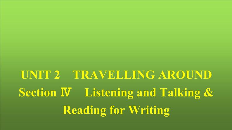 人教版高中英语必修第一册同步训练UNIT2 Section Ⅳ Listening and Talking & Reading for Writing课件01