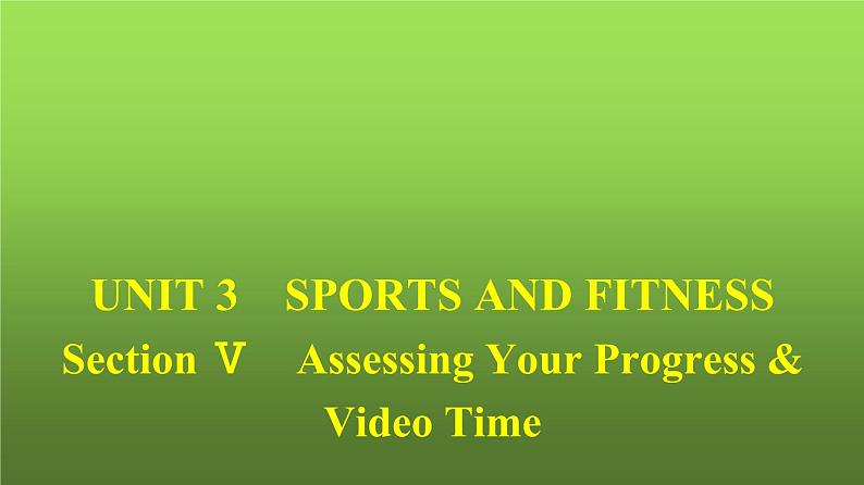 人教版高中英语必修第一册同步训练UNIT3  Section Ⅴ Assessing Your Progress & Video Time课件01