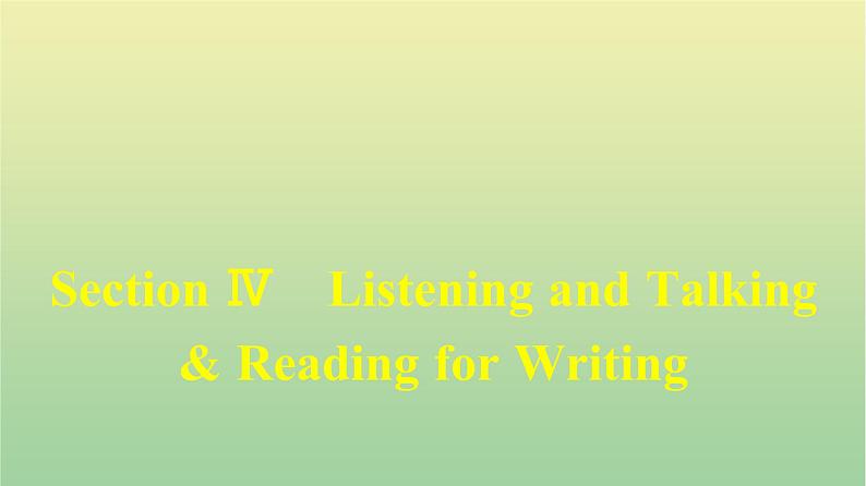 人教版高中英语必修第二册同步训练UNIT3 Section Ⅳ Listening and Talking & Reading for Writing课件01