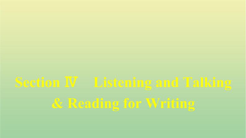 人教版高中英语必修第二册同步训练UNIT4 Section Ⅳ Listening and Talking & Reading for Writing课件01