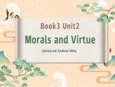 新人教版（2019）高中英语必修三Unit2 Morals and Virtues Listening and Speaking/Talking 听说课件