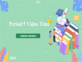 Unit5 Period 5 ：Video Time2课件   人教版高中英语选修三