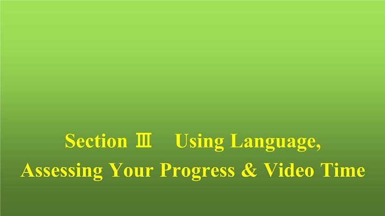 人教版高中英语选择性必修第一册同步训练UNIT2 Section Ⅲ Using Language,Assessing Your Progress & Video Time课件01