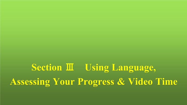 人教版高中英语选择性必修第一册同步训练UNIT4 Section Ⅲ Using Language,Assessing Your Progress & Video Time课件01