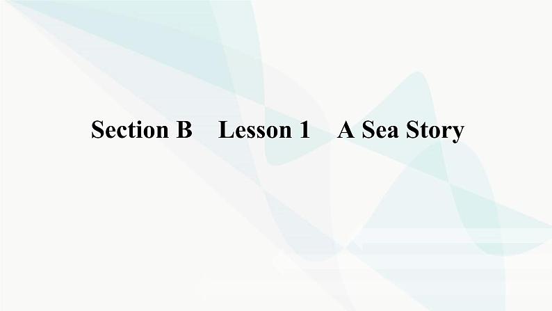 北师大版高中英语必修第二册UNIT5 Section B Lesson 1 A Sea Story课件第1页